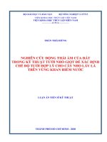 Luận án tiến sĩ Kỹ thuật: Nghiên cứu động thái ẩm của đất trong kỹ thuật tưới nhỏ giọt để xác định chế độ tưới hợp lý cho cây nho lấy lá trên vùng khan hiếm nước