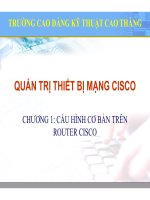 Bài giảng Quản trị thiết bị mạng Cisco: Chương 1 - Cao đẳng Kỹ thuật Cao Thắng
