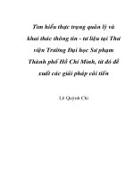 Luận văn: Tìm hiểu thực trạng quản lý và khai thác thông tin - tư liệu tại Thư viện Trường Đại học Sư phạm Thành phố Hồ Chí Minh, từ đó đề xuất cái giải pháp cải tiến