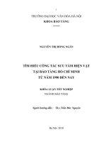 Tóm tắt Khóa luận tốt nghiệp khoa Bảo tàng học: Tìm hiểu công tác sưu tầm hiện vật tại bảo tàng Hồ Chí Minh từ năm 1990 đến nay