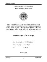 Tóm tắt Khóa luận tốt nghiệp khoa Xuất bản - Phát hành: Thị trường sách tham khảo dành cho học sinh Trung học phổ thông trên địa bàn Thủ đô Hà Nội hiện nay