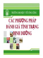 Bài giảng Dinh dưỡng an toàn vệ sinh thực phẩm: Các phương pháp đánh giá tình trạng dinh dưỡng - ĐH Y tế công cộng
