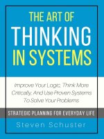 The art of thinking in systems improve your logic, think more critically, and use proven systems to solve your problems   stra 