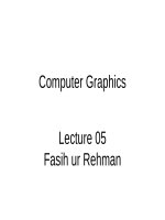 Lecture Computer graphics: Lecture 5 - Fasih ur Rehman