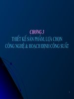 Chươngư3 Thiết kế sản phẩm, lựa chọn công Nghệ & hoạch định công suất