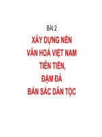 Bài giảng Quản lý Nhà nước về văn hóa - thông tin: Bài 2.2 - Xây dựng nền văn hóa Việt Nam tiên tiến, đậm đà bản sắc dân tộc