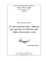 Bài giảng sử dụng phương tiện thiết bị dạy học địa lý ở trường phổ thông trung học cơ sở   đh phạm văn đồng 