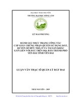 (Luận văn thạc sĩ) Đánh giá thực trạng công tác cấp giấy chứng nhận quyền sử dụng đất, quyền sở hữu nhà ở và tài sản khác gắn liền với đất trên địa bàn thành phố Yên Bái tỉnh Yên Bái