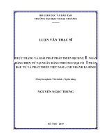 Thực trạng và giải pháp phát triển dịch vụ ngân hàng điện tử tại ngân hàng thương mại cổ phần đầu tư và phát triển việt nam   chi nhánh ba đình 