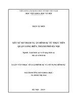 XÉT XỬ SƠ THẨM VỤ ÁN HÌNH SỰ TỪ THỰC TIỄN QUẬN LONG BIÊN, THÀNH PHỐ HÀ NỘI (Luận văn thạc sĩ)