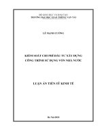 Luận án tiến sĩ kinh tế  kiểm soát chi phí đầu tư xây dựng công trình sử dụng vốn nhà nước 