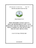 PHẠM MINH TUẤN PHÂN TÍCH BIẾN cố bất lợi của PHÁC đồ METHOTREXAT LIỀU CAO ở BỆNH NHÂN NHI mắc BỆNH BẠCH cầu cấp DÒNG LYMPHO tại VIỆN HUYẾT học – TRUYỀN máu TRUNG ƢƠNG LUẬN văn THẠC sĩ dƣợc học 
