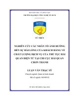 Luận văn nghiên cứu các nhân tố ảnh hưởng đến sự hài lòng của khách hàng về chất lượng dịch vụ của thủ tục hải quan điện tử tại chi cục hải quan chơn thành​ 