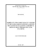 NGHIÊN CỨU CÔNG NGHỆ TÁCH CÁC CATECHIN TỪ CHÈ XANH (CAMELLIA SINENSIS L.),CHUYỂN HÓA TẠO DẪN XUẤT O-ACETYL CATECHIN VÀ KHẢO SÁT HOẠT TÍNH DỌN GỐC TỰ DO CỦA CHÚNG