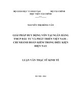 Luận văn thạc sỹ - Giải pháp huy động vốn tại Ngân hàng TMCP Đầu tư và Phát triển Việt Nam – Chi nhánh Hoàn Kiếm trong điều kiện hiện nay