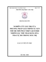 Nghiên cứu giá trị của phương pháp giải trình tự gen thế hệ mới phát hiện lệch bội nhiễm sắc thể thai bằng DNA thai tự do trong máu mẹ (Luận án tiến sĩ)