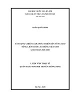 Xây dựng chiến lược phát triển bền vững cho tổng liên đoàn lao động việt nam giai đoạn 2020 2030 