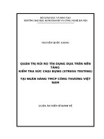 Quản trị rủi ro tín dụng dựa trên nền tảng kiểm tra sức chịu đựng (stress testing) tại ngân hàng TMCP công thương việt nam 