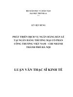 Luận văn thạc sỹ - Phát triển dịch vụ ngân hàng bán lẻ tại Ngân hàng Thương mại cổ phần Công Thương Việt Nam- Chi nhánh TP Hà Nội