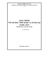 Giáo trình Thiết bị hàn và cắt kim loại  Nghề: Hàn  Trình độ: Cao đẳng nghề  CĐ Nghề Giao Thông Vận Tải Trung Ương II
