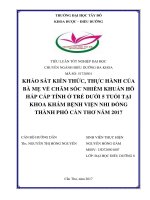 KHẢO SÁT KIẾN THỨC, THỰC HÀNH CỦA BÀ MẸ VỀ CHĂM SÓC NHIỄM KHUẨN HÔ HẤP CẤP TÍNH Ở TRẺ DƯỚI 5 TUỔI TẠI KHOA KHÁM BỆNH VIỆN NHI ĐỒNG THÀNH PHỐ CẦN THƠ