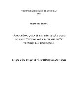 Luận văn thạc sỹ - Tăng cường quản lý chi đầu tư xây dựng cơ bản từ nguồn Ngân sách Nhà nước trên địa bàn tỉnh Sơn La