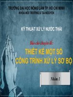 Bài thuyết trình Kỹ thuật xử lý nước thải: Thiết kế một số công trình xử lý sơ bộ