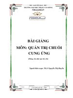 BÀI GIẢNG MÔN: QUẢN TRỊ CHUỖI CUNG ỨNG (Dùng cho đào tạo tín chỉ) Người biên soạn: Th.S Nguyễn Thị Huyền