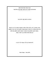 Pháp luật về hoạt động tiếp công dân xử lý đơn, thư khiếu nại, tố cáo, kiến nghị, phản ánh của công dân gửi đến đại biểu quốc hội và đoàn đại biểu quốc hội   thực tiễn tại tỉnh ninh thuận 