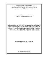 Đánh giá các yếu tố ảnh hưởng đến khả năng tiếp cận nguồn tín dụng ngân hàng của các doanh nghiệp nhỏ và vừa trên địa bàn TP  HCM 