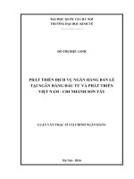 Phát triển dịch vụ ngân hàng bán lẻ tại Ngân hàng Đầu tư và phát triển Việt Nam - Chi nhánh Sơn Tây : Luận văn ThS. Tài chính - Ngân hàng - Bảo hiểm : 60 34 02 01