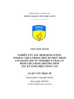 LUAN VAN THAC SI CONG NGHE SINH HOC: NGHIÊN CỨU XÁC ĐỊNH HÀM LƯỢNG  TINOPAL CBSX TRONG MỘT SỐ THỰC PHẨM CÓ NGUỒN GỐC TỪ TINH BỘT VÀ RAU CỦ MUỐI CHUA BẰNG PHƯƠNG PHÁP  SẮC KÝ LỎNG HIỆU NĂNG CAO