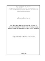 Việc hòa nhập môi trường học tập của trẻ em bị ảnh hưởng bởi HIV từ góc nhìn Công tác xã hội (Nghiên cứu trường hợp phường Trung Tâm, thị xã Nghĩa Lộ, tỉnh Yên Bái) : Luận văn ThS. Khác: 60 90
