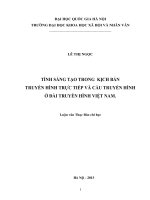 Tính sáng tạo trong kịch bản truyền hình trực tiếp và cầu truyền hình ở Đài truyền hình Việt Nam : Luận văn ThS. Truyền thông đại chúng: 60 32 01