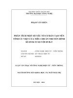 Phân tích các nhân tố cơ bản tạo nên tính ưu việt của tiêu chuẩn Truyền hình số mặt đất thế hệ thứ hai (DVB-T2) so với DVB-T : Luận văn ThS. Kỹ thuật điện tử - viễn thông: 60 52 02 03