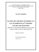 Vocabulary checking technique as a way of improving 10th graders'''' vocabulary retension = Kiểm tra từ vựng như một hình thức nâng cao khả năng lưu nhớ từ vựng của học sinh lớp 10. M.A Thesis Linguistics: 60 14 10