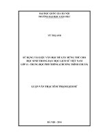 Sử dụng tài liệu văn học để gây hứng thú cho học sinh trong dạy học lịch sử Việt Nam lớp 11 trung học phổ thông (Chương trình chuẩn): Luận văn ThS. Giáo dục học: 60 14 01 11