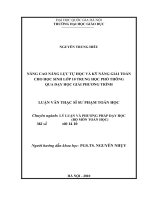 Nâng cao năng lực tự học và kỹ năng giải toán cho học sinh lớp 10 trung học phổ thông qua dạy học giải phương trình : Luận văn ThS. Giáo dục học: 60 14 10