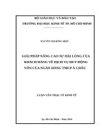 Giải pháp nâng cao sự hài lòng của khách hàng về dịch vụ huy động vốn của ngân hàng thương mại cổ phần á châu 