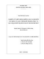 Nghiên cứu biến động không gian xanh dưới tác động của quá trình đô thị hóa phục vụ quy hoạch đô thị sinh thái ở thành phố Huế (Luận án tiến sĩ)