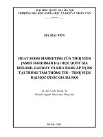 Hoạt động marketing của thư viện james hardiman đại học quốc gia irland, galway và khả năng áp dụng tại trung tâm thông tin   thư viện đại học quốc gia hà nội 