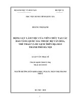 Động lực làm việc của viên chức tại các bảo tàng quốc gia thuộc bộ văn hóa thể thao và du lịch trên địa bàn thành phố hà nội 