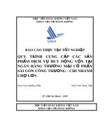 Báo cáo thực tập tốt nghiệp: Quy trình cung cấp các sản phẩm dịch vụ huy động vốn tại ngân hàng thương mại cổ phần Sài Gòn công thương - Chi nhánh Chợ Lớn