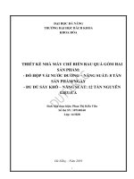 Thiết kế nhà máy chế biến rau quả gồm hai sản phẩm đồ hộp vải nước đường năng suất 8 tấn sản phẩm ngày và du đủ sấy khô năng suất 12 tấn nguyên liệu ca 