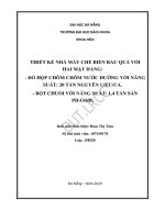 Thiết kế nhà máy chế biến rau quả” với hai mặt hàng đồ hộp chôm chôm nước đường với năng suất 20 tấn nguyên liệu ca và bột chuối với năng suất 1,4 tấn sản phẩm h 
