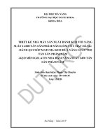 Thiết kế nhà máy sản xuất bánh kẹo với năng suất 11 000 tấn sản phẩm năm gồm có 2 mặt hàng bánh qui xốp matcha kem dừa năng suất 7550 tấn sản phẩm năm và kẹo mềm gelatin nha đam năng suất 3450 tấn sản phẩm năm 