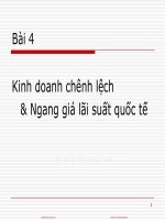 Slide môn quản trị tài chính quốc tế: Chương 4: Kinh doanh chênh lệch và ngang giá lãi suất quốc tế