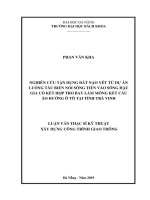 Nghiên cứu tận dụng đất nạo vét từ dự án luồng tàu biển nối sông tiền vào sông hậu gia cố kết hợp tro bay làm móng kết cấu áo đường ô tô tại tỉnh trà vinh 