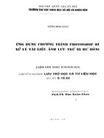 (Luận văn thạc sĩ) ứng dụng chương trình photoshop để xử lý tài liệu ảnh lưu trữ bị hư hỏng 