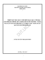 Thiết kế nhà máy chế biến rau quả với hai sản phẩm chính dứa khoanh nước đường năng suất 25 tấn sản phẩmca và bột cam năng suất 6,8 tấn sản phẩmngày 